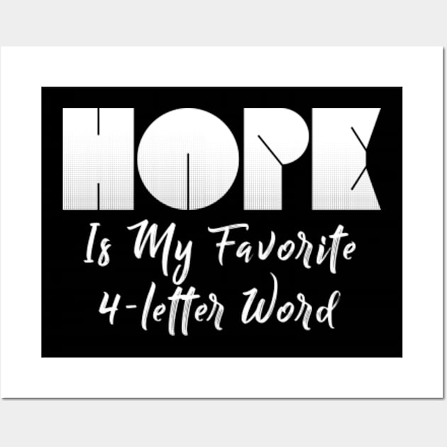 Hope Is My Favorite 4-Letter Word Wall Art by benyamine